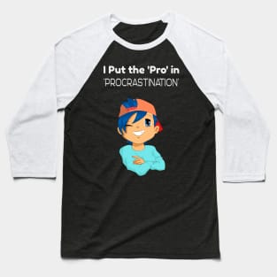 I put the 'Pro' in Procrastination Baseball T-Shirt